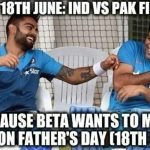 India vs Pakistan 2019 Mauka Mauka and Father’s Day Memes, Trolls, Images