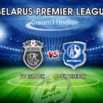 ISL vs VIT Belarus Live Score LineUp Dream 11 Prediction, Isloch Minsk Vs Vitebsk