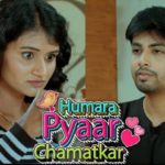 Humara Pyaar Chamatkar Episode Review