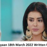 Udaariyaan 18th March 2022 Written Update